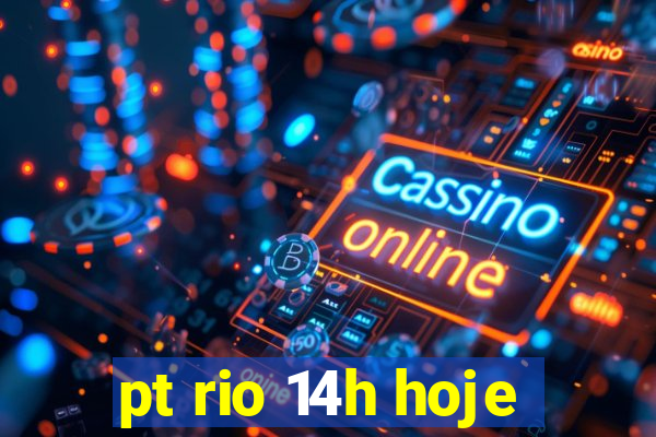 pt rio 14h hoje